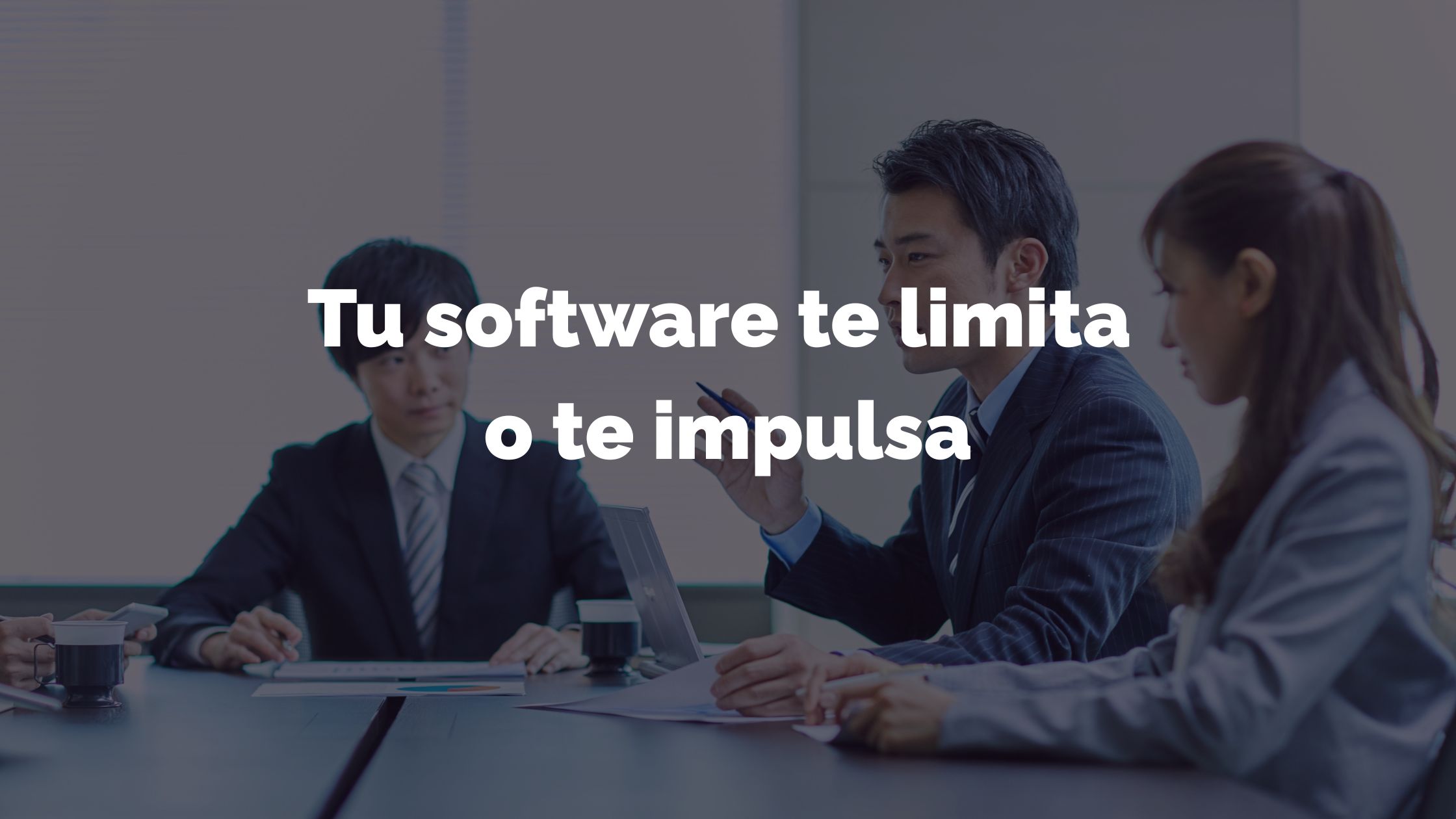 Tu software te limita o te impulsa?